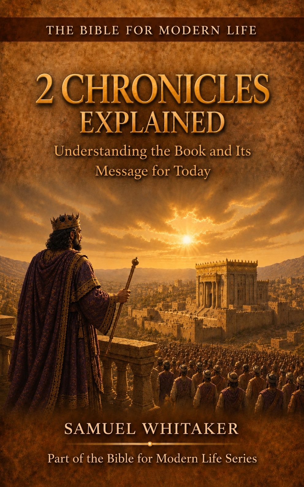 2 Chronicles Bible study guide — 2 Chronicles Explained by Samuel Whitaker